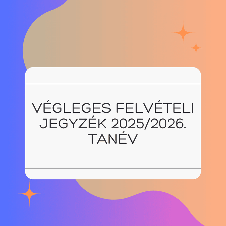 Végleges felvételi jegyzék 2025/2026. tanév